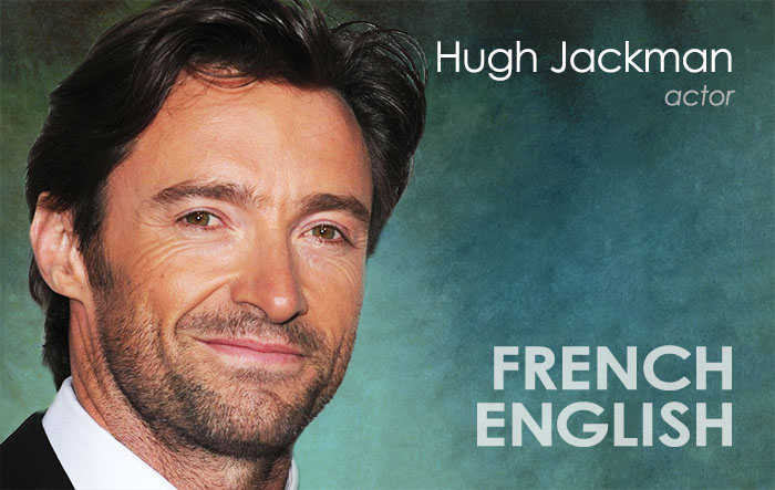 Australian actor Hugh Jackman's second language is French. What's yours?