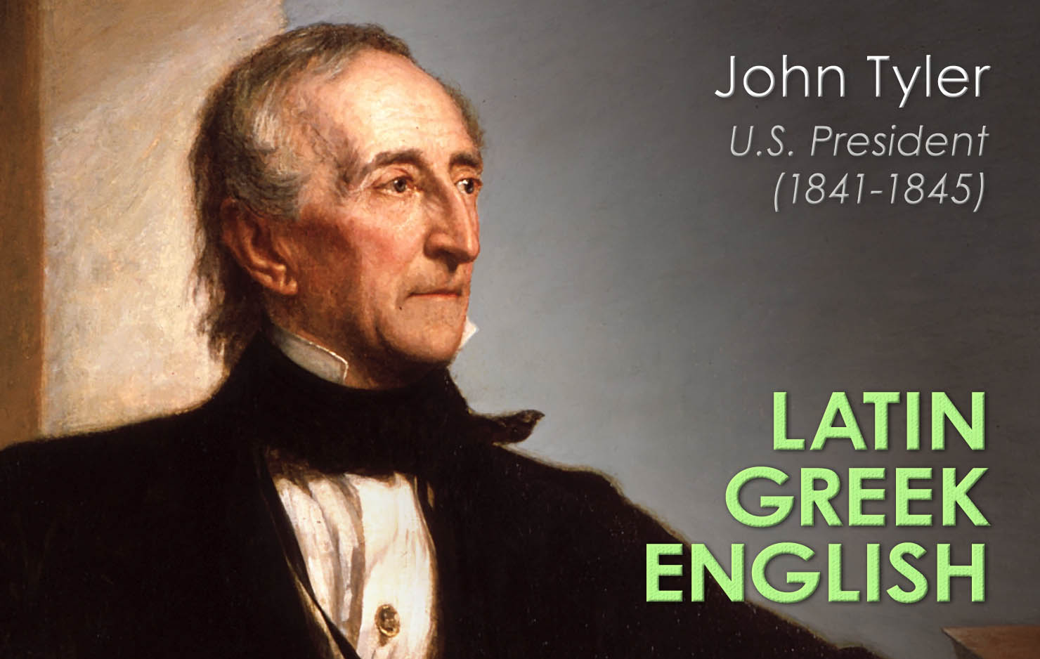 John Tyler excelled at school, where he learned both Latin and Greek.