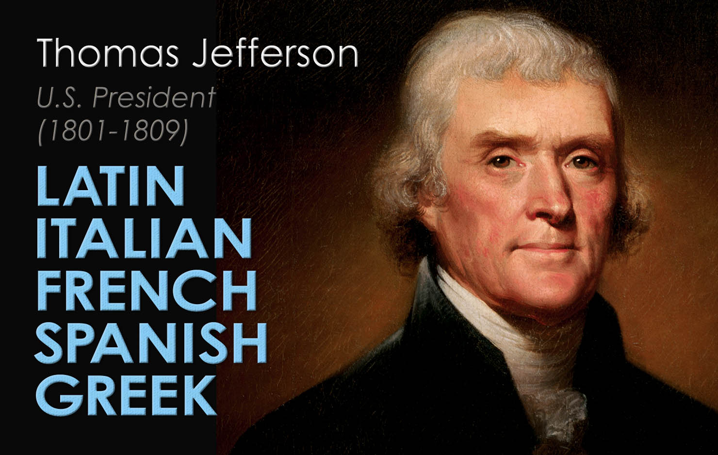 The principal author of the Declaration of Independence and the third president of the United States of America, Thomas Jefferson was fluent in multiple languages including Latin, Italian, French, Spanish and Greek.