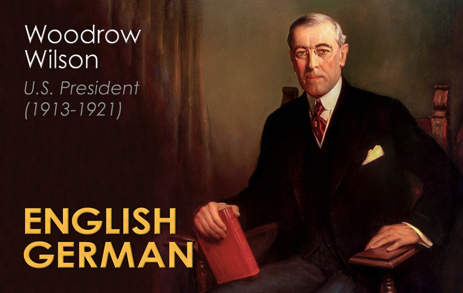 Woodrow Wilson learned German as part of earning his Ph.D. in history and political science from Johns Hopkins University.